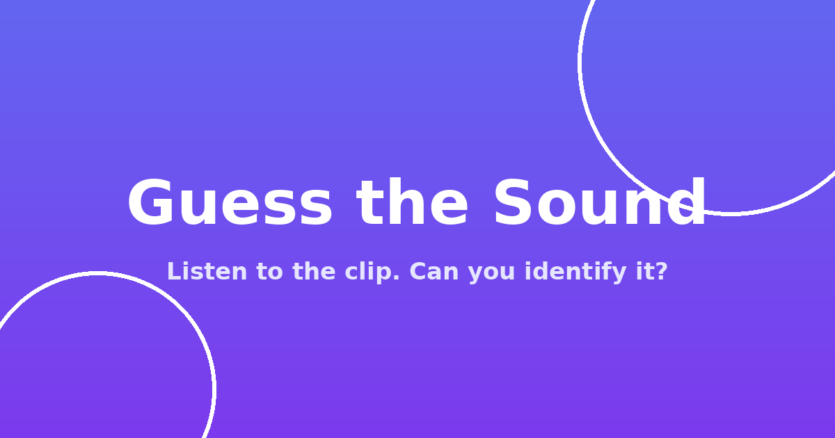Guess the Sound — identify the sound quiz game
